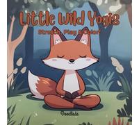 Little Wild Yogis: Stretch, Play & Color!