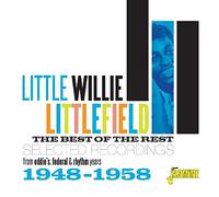 Little Willie Littlefield - The Best Of The Rest - Selected Recordings 1948-1958