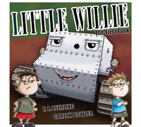 Little Willie: The First Tank