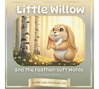 Little Willow and the Feather-soft Words: A Little Light Storybook Tale