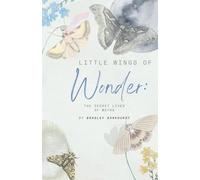 Little Wings of Wonder: The Secret Lives of Moths