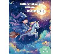 Little Witch and Unicorn"coloring book for kids: Start the Magic with Every Stroke of Color!