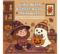 Little Witch & Ghost: A Cozy Halloween: An Adorable Autumn Coloring Book with Big Shapes, Thick Lines, and Simple Spooky Scenes