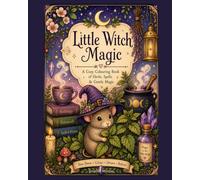 Little Witch Magic: A Cozy Colouring Book of Herbs, Spells & Gentle Magic