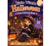 Little Witch’s Halloween Cozy Coloring Book: 30 Cute Witch & Magical Halloween Scenes for Relaxation and Creative Fun: A Cozy Collection of Adorable ... Kids (Cozy Halloween Coloring Collection)