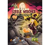 little witches adult coloring book: An Adult & Kids Coloring Book For Witches Lovers, Awesome Coloring Book for Fun, Stress Relief, and Relaxation