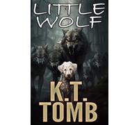 Little Wolf: 8 (K.T. Tomb Standalone Tales)