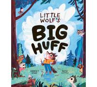 Little Wolf's Big Huff: A book about BIG feelings and how to deal with them! (Harriet Howe + Katie Cottle)