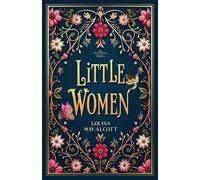 Little Women: A Collector's Classic by Women, For Women