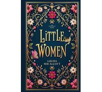 Little Women: A Collector's Classic by Women, For Women