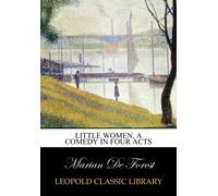 Little women, a comedy in four acts