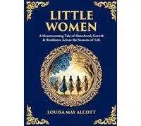 Little Women: A Heartwarming Tale of Sisterhood, Growth & Resilience Across the Seasons of Life (Deluxe Hardbound Edition): 529 (Library of Alexandria)