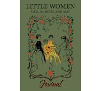 Little Women - A Journal for Daily Writing, Sketching and Gratitude: A Simple Notebook for Your Mindfulness and Wellbeing