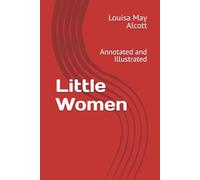 Little Women: Annotated and Illustrated