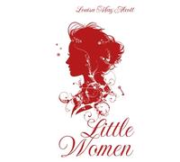 Little Women (Annotated): The Original Edition with 200+ Illustrations, Biographical Introduction, and Interesting Historical Facts (A Classic Novel by Louisa May Alcott)
