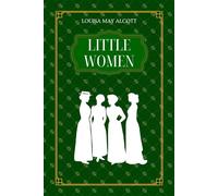 Little Women: by Louisa Alcott | Complete Edition