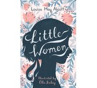 Little Women : Illustrated by Ella Bailey