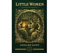 LITTLE WOMEN: Illustrated Edition