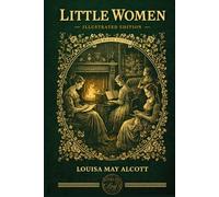 LITTLE WOMEN: Illustrated Edition