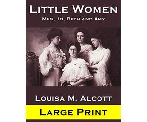 Little Women - Louisa M. Alcott: Large Print - 200 Original Illustrations - Unabridged - New Edition