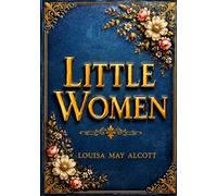 Little Women: Newly Illustrated Classic Edition Featuring a New Preface, Introduction, and Original Chapter Illustrations