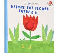 Little Wonders: Before the Flower There's A...
