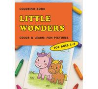 Little Wonders: Coloring Book for Toddlers Ages 1-4: Big Coloring Book for Toddlers with Animals, Numbers, Emotions and Fun Learning Activities