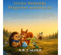 Little Wonders / Pequeñas maravillas: Five Bilingual Stories About How Things Work · Cinco cuentos bilingües sobre cómo funcionan las cosas · English & Spanish · Ages 5-8 (Pip & Friends)