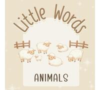 Little Words - ANIMALS: A Gentle First Words Book in Rhyme for Babies and Toddlers - Neutral and Beige Aesthetic with an Introduction to Spanish Words