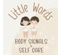 Little Words - BODY SIGNALS and SELF CARE: A First Words Book About Feelings, Comfort, and Awareness designed in Neutral Colors with an Introduction to Spanish Words