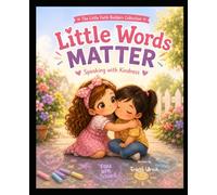 Little Words Matter: Speaking with Kindness (The Little Faith Builders Collection)