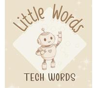 Little words - TECH WORDS: A First Words Book About Everyday Technology in Rhyme for Babies and Toddlers designed in Neutral Colors with an Introduction to Spanish Words