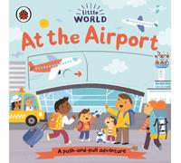 Little World: At the Airport: A push-and-pull adventure (Little World)