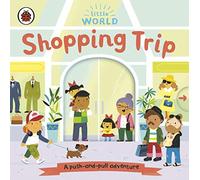 Little World: Shopping Trip: A push-and-pull adventure (Little World)