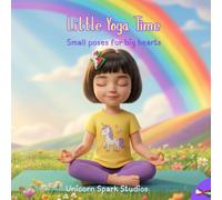 Little Yoga Time: Small poses for big hearts