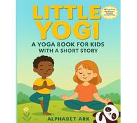 Little Yogi: A Yoga and Mindfulness Book for Kids with Easy Poses, Breathing Exercises, and a Short Story (Ages 4-8)