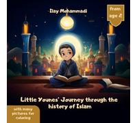 Little Younes’ Journey through the History of Islam: A Coloring Book for Kids Age 2 & Above Exploring Faith, Worship, and Values