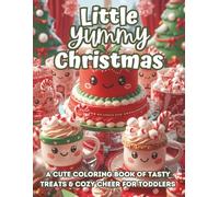 Little Yummy Christmas: A Cute Christmas Coloring Book of Sweet Treats, Cozy Cheer & Easy Holiday Fun for Toddlers and Preschoolers (Ages 2-5) (The Littles Series)