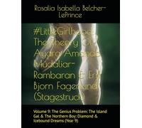 #LittleGirlhood: The Theory Of Ayara Amanda Mudaliar-Rambaran & Erik Bjorn Fagerlund (Stagestruck): Volume 9: The Genius Problem: The Island Gal & The ... Clarise, & Rose Michelle Mudaliar-Rambaran)