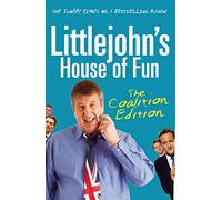 Littlejohn's House of Fun: The Coalition Edition.