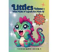 Littles Volume 1, What Myths & Legends Are Made of- a Kawaii style Coloring Book: For stress and anxiety relief, mindful relaxation, big, bold and easy designs for adults, teens and kids