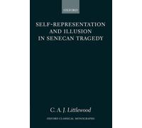 Littlewood - Self-Representation and Illusion in Senecan Tragedy - New - N555z