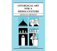 Liturgical Art For A Media Culture (American Essays in Liturgy)