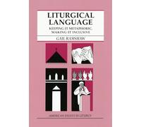 Liturgical Language: Keeping It Metaphoric, Making It Inclusive (American Essays in Liturgy)