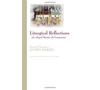 Liturgical Reflections of a Papal Master of Ceremonies by Msgr Guido Marini (2011-01-26)