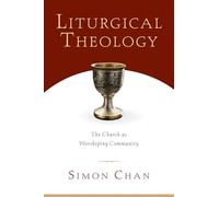 Liturgical Theology - The Church as Worshiping Community