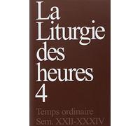 Liturgie des heures 4: Tome 4, Temps ordinaire, Semaines 22-34
