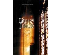 Liturgy and Justice: To Worship God in Spirit and Truth