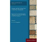 Liturgy and the Living Text of the New Testament: Papers from the Tenth Birmingham Colloquium on the Textual Criticism of the New Testament: 16 (Texts and Studies)
