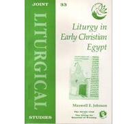 Liturgy in Early Christian Egypt: No. 33. (Joint Liturgical Studies)